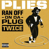 Plies: Ran Off On Da Plug Twice