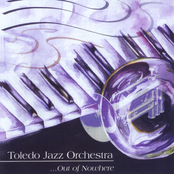 Toledo Jazz Orchestra: Out of Nowhere