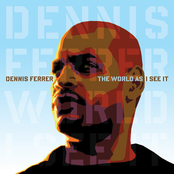 Dennis Ferrer: The World As I See It