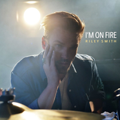 Riley Smith: I'm on Fire