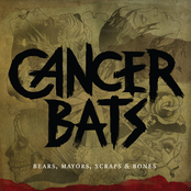 Cancer Bats: Bears, Mayors, Scraps and Bones