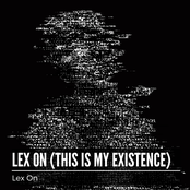 Lex On (This Is My Existence)