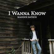 Maddox Batson: I Wanna Know