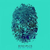 Disciples - On My Mind