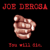 Joe Derosa: You Will Die