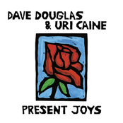 Dave Douglas: Present Joys