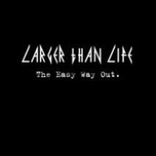 Larger Than Life: The Easy Way Out