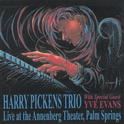 Harry Pickens: Harry Pickens Trio Live at the Annenebrg Theater, Palm Springs with special guest artist Yve Evans