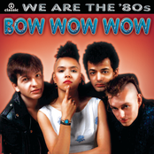 Bow Wow Wow: We Are The '80s