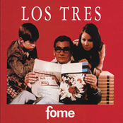 Los Tres: Fome