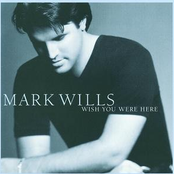Mark Wills: Wish You Were Here
