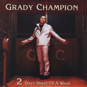 Grady Champion: 2 Days Short of a Week