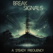 Break Signals: A Steady Frequency