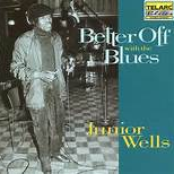 Better Off With The Blues by Junior Wells