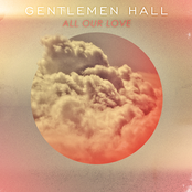 All Our Love by Gentlemen Hall