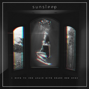 Sunsleep: I Hope to See Again With Brand New Eyes