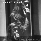 Reuben Bidez: What You Really Wanted