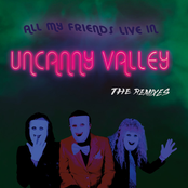 All My Friends Live in Uncanny Valley (The Remixes)