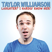 Taylor Williamson: Laughter? I Hardly Know Her!
