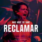 Mas você só sabe reclamar