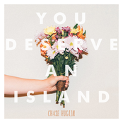 Chase Huglin: You Deserve An Island