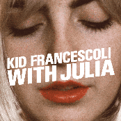 Kid Francescoli: With Julia