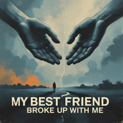 My best friend broke up with me