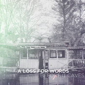 A Loss for Words: Before It Caves