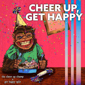 Cheer Up Get Happy
