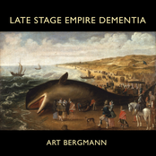 Art Bergmann: Late Stage Empire Dementia