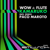 Wow & Flute - Kamaruco (Incl. Paco Maroto remix)
