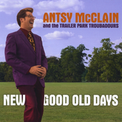 Antsy McClain and The Trailer Park Troubadours: New Good Old Days