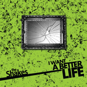 I Want A Better Life by The Shakes