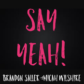 Brandon Saller: Say Yeah!
