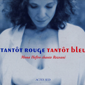 Tantôt rouge tantôt bleu: Mona Heftre chante Rezvani
