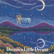 Dream a little dream