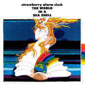 The Strawberry Alarm Clock: The World In A Sea Shell