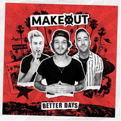 Makeout: Better Days