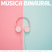 Música Binaural: Tonos De Una Mente Empoderada Vol. 1