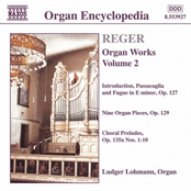 REGER: Introduction, Passacaglia and Fugue in E Minor / 9 Organ Pieces, Op. 129