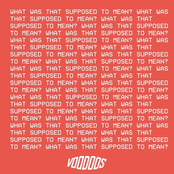 What Was That Supposed to Mean?