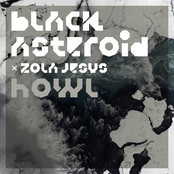 Black Asteroid: Howl (feat. Zola Jesus)