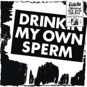 Drinkin' My Own Sperm (2020 Digital Master Edition)