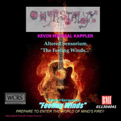 Kevin Michael Kappler's Altered Sensorium  " The Mind's Fire" "The Feeling Winds"