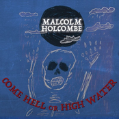 Malcolm Holcombe: Come Hell or High Water