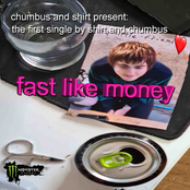 Fast like money (The first single by Chumbus and Shrit)