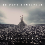 20 Watt Tombstone: The Chosen Few