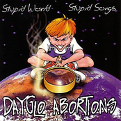 Dayglo Abortions: Stupid World, Stupid Songs