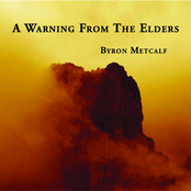 A Warning From The Elders by Byron Metcalf