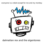 Everybody is a robot except for me and my monkey